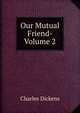 Our Mutual Friend- Volume 2, Чарльз Диккенс 