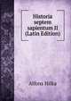 Historia septem sapientum II (Latin Edition), Alfons Hilka 