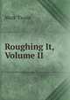 Roughing It, Volume II, Twain, Mark, 1835-1910 