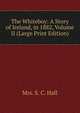 The Whiteboy: A Story of Ireland, in 1882, Volume II (Large Print Edition), Mrs. S. C. Hall 