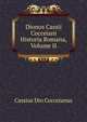 Dionos Cassii Cocceiani Historia Romana, Volume II, Cassius Dio Cocceianus 