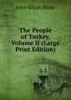 The People of Turkey, Volume II (Large Print Edition), John Elijah Blunt 