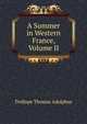 A Summer in Western France, Volume II, Thomas Adolphus Trollope 