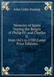 Memoirs of Spain During the Reigns of Philip IV. and Charles II. from 1621 to 1700 (Large Print Edition), John Colin Dunlop 