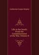 Life in the South: From the Commencement of the War, Volume II, Catherine Cooper Hopley 