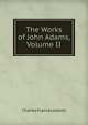 The Works of John Adams, Volume II, Charles Frances Adams 