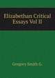 Elizabethan Critical Essays Vol II, Gregory Smith G. 