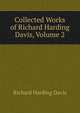 Collected Works of Richard Harding Davis, Volume 2, Davis Richard Harding 