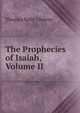 The Prophecies of Isaiah, Volume II, Thomas Kelly Cheyne 