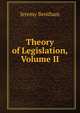 Theory of Legislation, Volume II, Bentham, Jeremy 