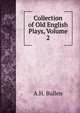 Collection of Old English Plays, Volume 2, Bullen, A. H. (Arthur Henry), 1857-1920 