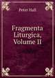 Fragmenta Liturgica, Volume II, Peter Hall 