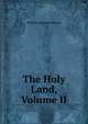 The Holy Land, Volume II, Wilhelm Hepworth Dixon 