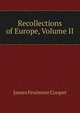 Recollections of Europe, Volume II, Cooper, James Fenimore, 1789-1851 