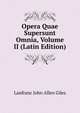 Opera Quae Supersunt Omnia, Volume II (Latin Edition), Lanfranc John Allen Giles 