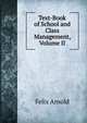 Text-Book of School and Class Management, Volume II, Felix Arnold 