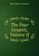 The Four Gospels, Volume II, Abiel Abbot Livermore 