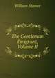 The Gentleman Emigrant, Volume II, William Stamer 