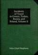 Incidents of Travel in Greece, Turkey, Russia, and Poland, Volume II, John Lloyd Stephens 