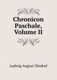 Chronicon Paschale, Volume II, Ludwig August Dindorf 
