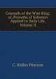 Counsels of the Wise King; or, Proverbs of Solomon Applied to Daily Life, Volume II, C. Ridley Pearson 