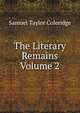 The Literary Remains Volume 2, Samuel Taylor Coleridge 