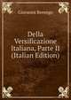 Della Versificazione Italiana, Parte II (Italian Edition), Giovanni Berengo 