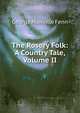 The Rosery Folk: A Country Tale, Volume II, Fenn George Manville 