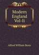 Modern England Vol-Ii, Alfred William Benn 