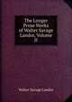 The Longer Prose Works of Walter Savage Landor, Volume II, Walter Savage Landor 
