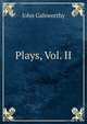Plays, Vol. II, John Galsworthy 
