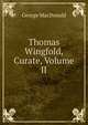 Thomas Wingfold, Curate, Volume II, MacDonald George 
