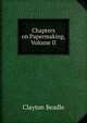 Chapters on Papermaking, Volume II, Clayton Beadle 