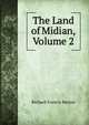 The Land of Midian, Volume 2, Richard Francis Burton 