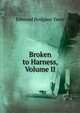 Broken to Harness, Volume II, Edmund Hodgson Yates 