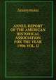 ANNUL REPORT OF THE AMERICAN HISTORICAL ASSOCIATION FOR THE YEAR 1906 VOL. II, Heinrich Kretschmayr 
