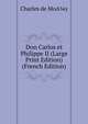 Don Carlos et Philippe II (Large Print Edition) (French Edition), Charles de MoA?y 