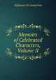 Memoirs of Celebrated Characters, Volume II, Lamartine Alphonse de 