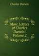 More Letters of Charles Darwin: Volume 2, Darwin Charles 