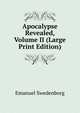 Apocalypse Revealed, Volume II (Large Print Edition), Swedenborg, Emanuel, 1688-1772 