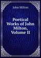 Poetical Works of John Milton, Volume II, Milton John 