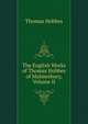 The English Works of Thomas Hobbes of Malmesbury, Volume II, Hobbes Thomas 