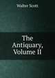 The Antiquary, Volume II, Scott Walter 