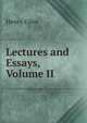 Lectures and Essays, Volume II, Henry Giles 