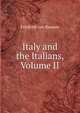 Italy and the Italians, Volume II, Friedrich von Raumer 