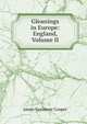 Gleanings in Europe: England, Volume II, Cooper, James Fenimore, 1789-1851 