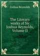 The Literary works of Sir Joshua Reynolds, Volume II, Joshua Reynolds 
