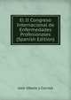 El II Congreso Internacional de Enfermedades Profesionales (Spanish Edition), Jose Ubeda y Correal 