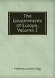 The Governments of Europe, Volume 2, Frederic Austin Ogg 