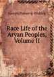 Race Life of the Aryan Peoples, Volume II, Joseph Pomeroy Widney 